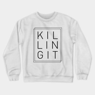 Killing It - Cool, Trendy, Stylish, Minimal Typography Crewneck Sweatshirt